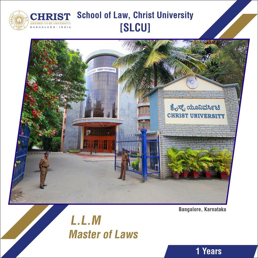 Master of Laws [L.L.M] at School of Law, Christ University - Bangalore, Bengaluru/Bangalore